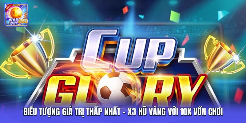 Biểu Tượng Giá Trị Thấp Nhất | X3 Hũ Vàng Với 10K Vốn Chơi