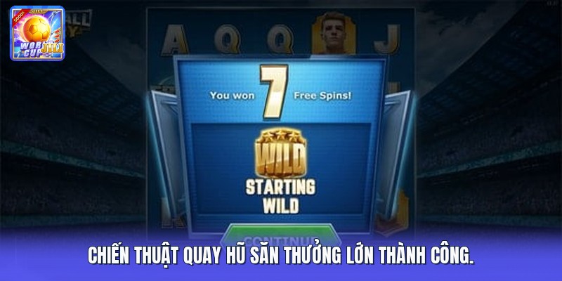 Chiến thuật quay hũ săn thưởng lớn thành công.
