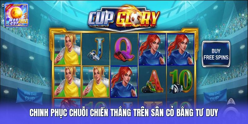 Chinh phục chuỗi chiến thắng trên sân cỏ bằng tư duy