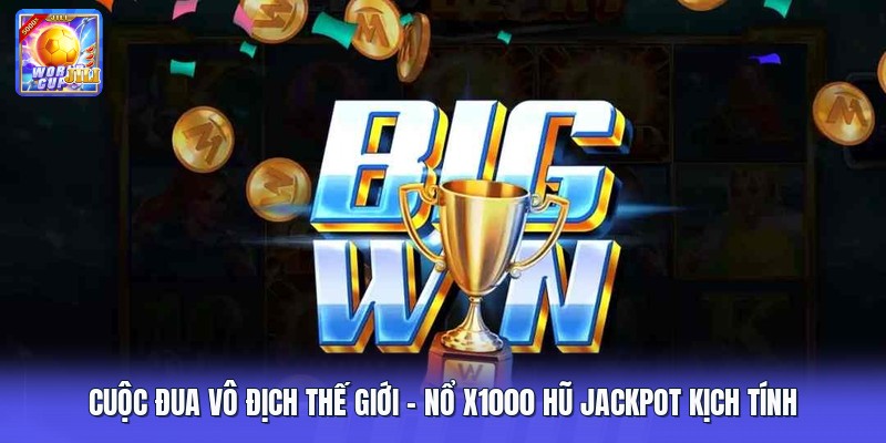 Cuộc Đua Vô Địch Thế Giới | Nổ X1000 Hũ Jackpot Kịch Tính
