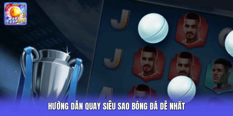 Hướng dẫn quay siêu sao bóng đá dễ nhất Hướng dẫn quay siêu sao bóng đá dễ nhất