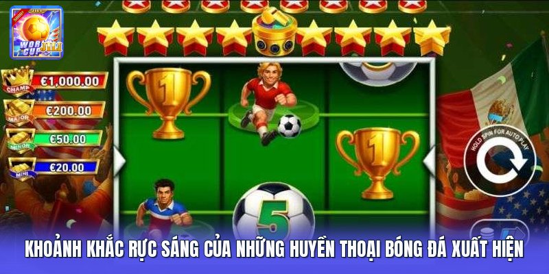Khoảnh khắc rực sáng của những huyền thoại bóng đá xuất hiện Khoảnh khắc rực sáng của những huyền thoại bóng đá xuất hiện
