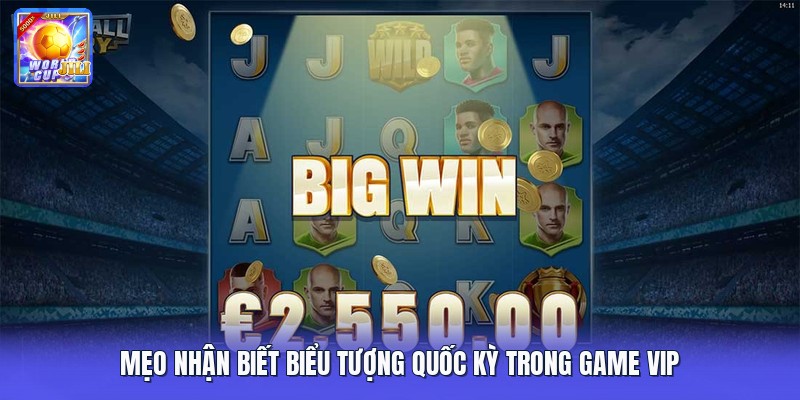 Mẹo nhận biết biểu tượng quốc kỳ trong game VIP