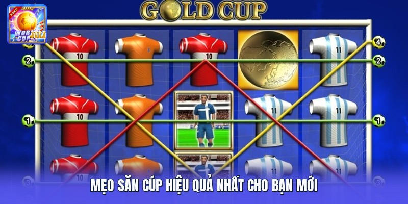 Mẹo săn cúp hiệu quả nhất cho bạn mới Mẹo săn cúp hiệu quả nhất cho bạn mới