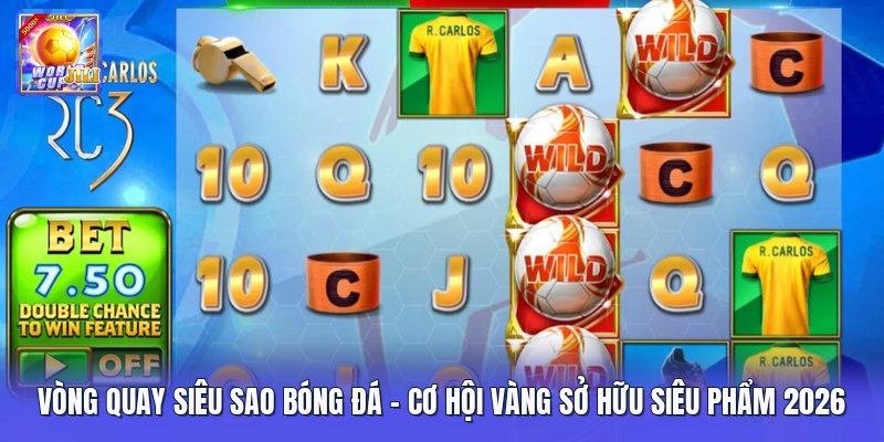 Vòng Quay Siêu Sao Bóng Đá – Cơ Hội Vàng Sở Hữu Siêu Phẩm 2026